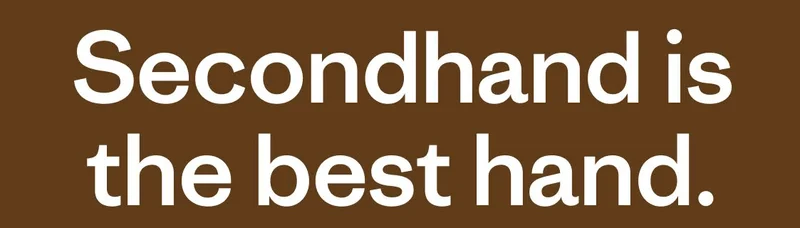 Secondhand is the best hand.