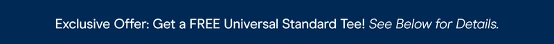 Exclusive Offer: Get a FREE Universal Standard Tee!