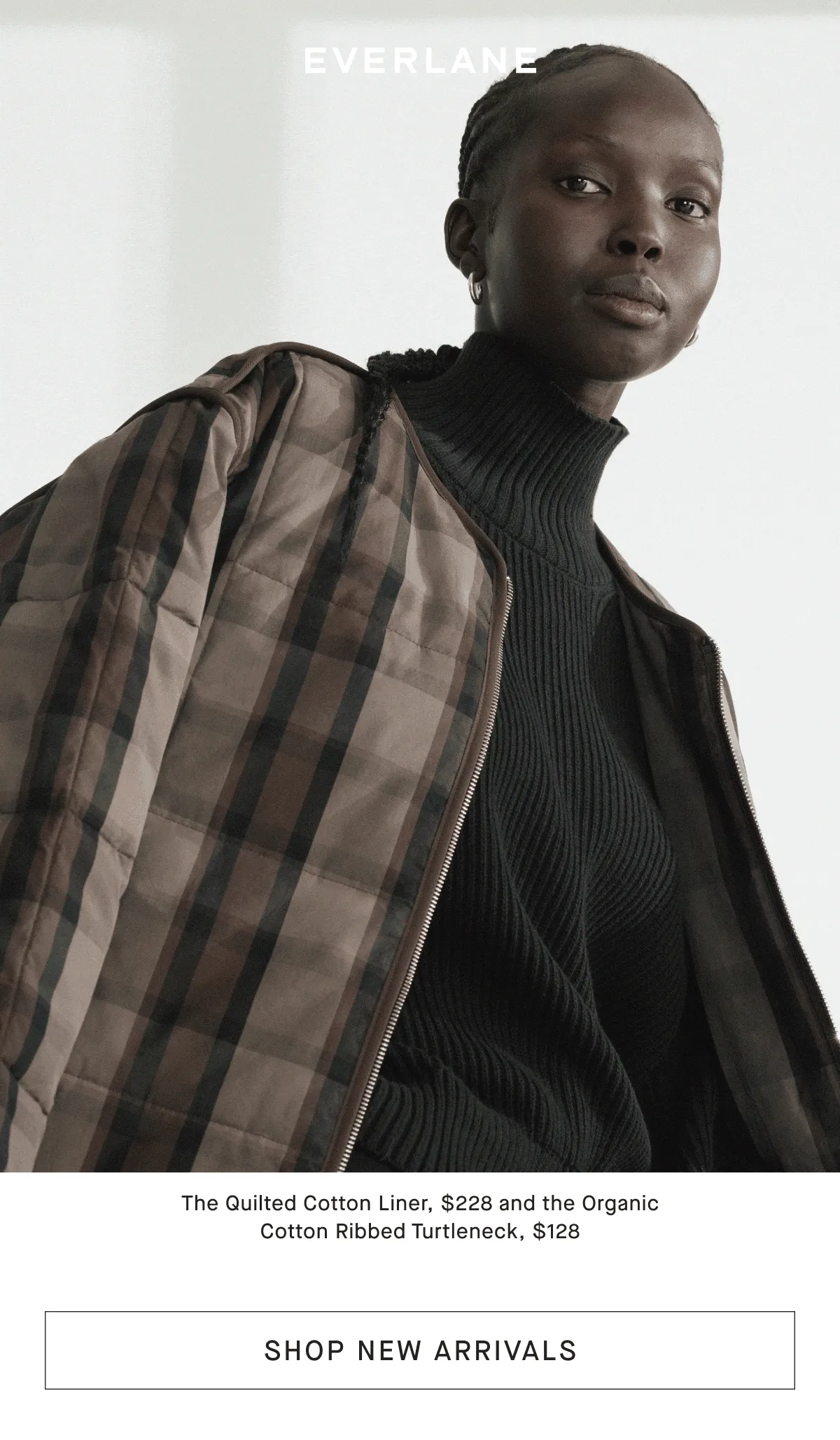 [image]The Uniform Bomber Jacket, $148,The Quilted Cotton Liner, $228 and the Organic Cotton Ribbed Turtleneck, $128[SHOP NEW ARRIVALS]