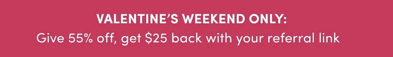 Valentine's Weekend Only!