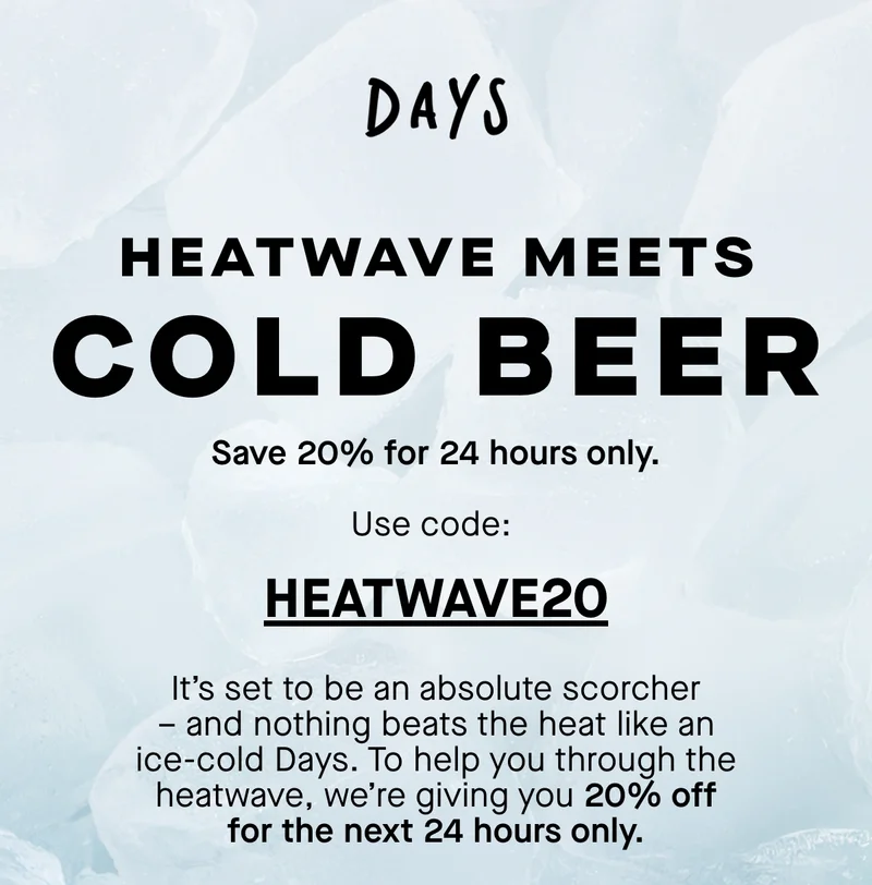 Heatwave meets cold beer. Save 20% for 24hours only. Use code: HEATWAVE20