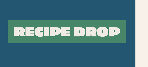 RECIPE DROP RECIPE DROP