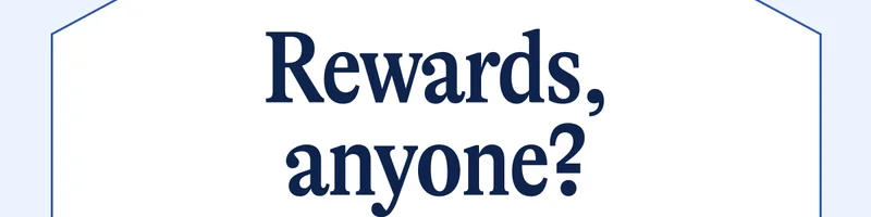 Rewards, anyone?