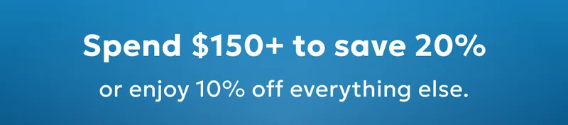 Spend $150+ to get 20% off, or enjoy 10% off everything else.