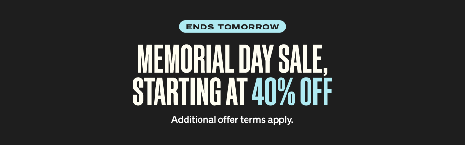 MEMORIAL DAY SALE, STARTING AT 40% OFF