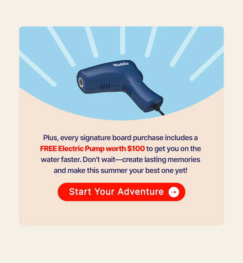 Plus, every signature board purchase includes a FREE Electric Pump worth $100 to get you on the water faster. Don't wait—create lasting memories and make this summer your best one yet!