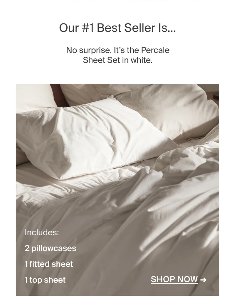 Our #1 best seller is....no surprise it's the percale sheet set in white.