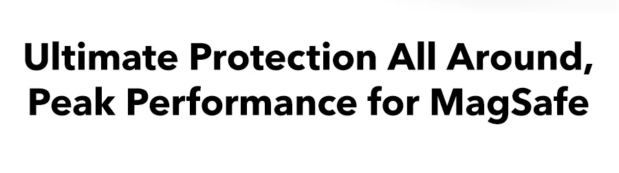 Ultimate Protection All Around,  Peak Performance for MagSafe