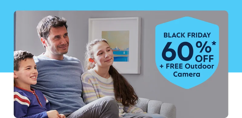 Black Friday: 60% off + Free Outdoor Camera*