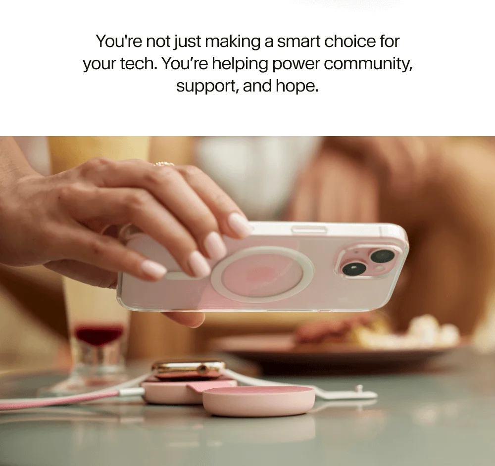 You're not just making a smart choice for your tech. You’re helping power community, support, and hope.
