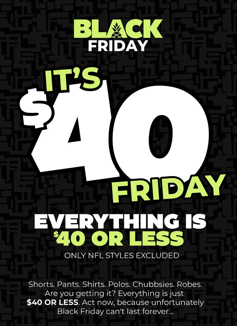 IT'S $40 FRIDAY: Everything is $40 or LESS