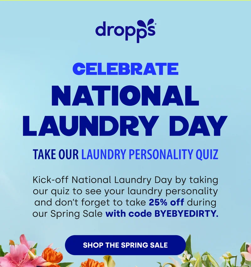 Dropps | CELEBRATE NATIONAL LAUNDARY DAY TAKE OUR LAUNDRY PERSONALITY QUIZ | Kick-off National Laundry Day by taking our quiz to see your laundry personality and don't forget to take 25% off during our Spring Sale with code BYEBYEDIRTY [SHOP THE SPRING SALE]