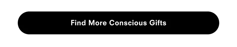 Find more conscious gifts