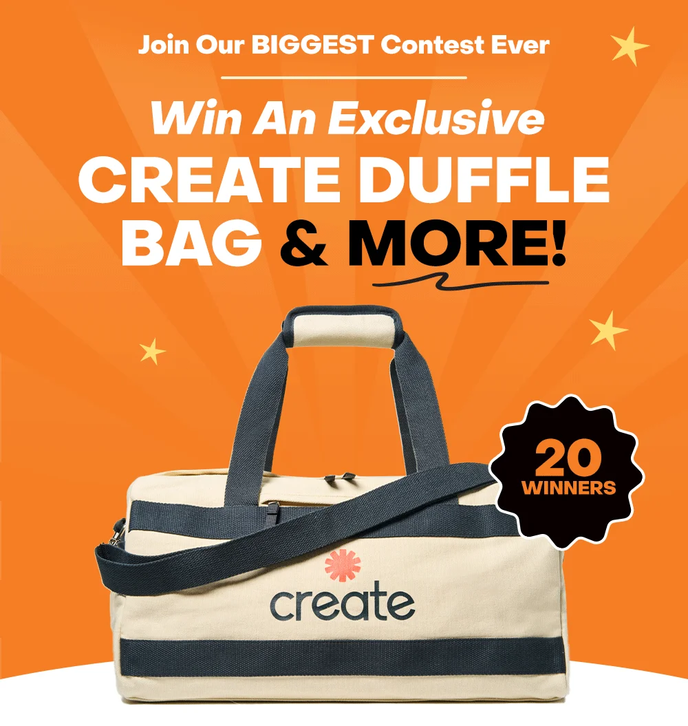 Join Our BIGGEST Contest Ever: Win An Exclusive Create Duffle Bag & More!