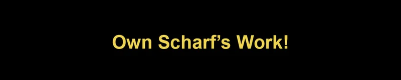 Own Scharf’s Work!