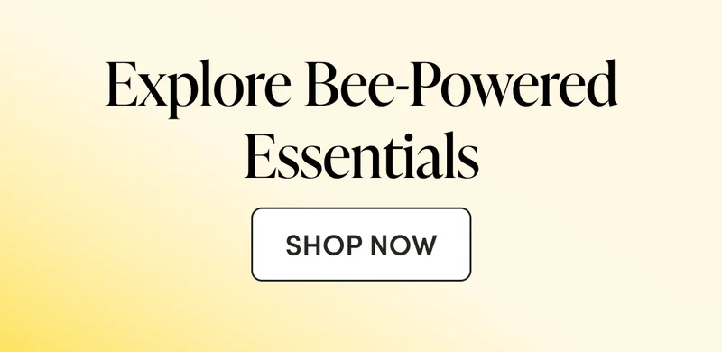Explore Bee-Powered Essentials