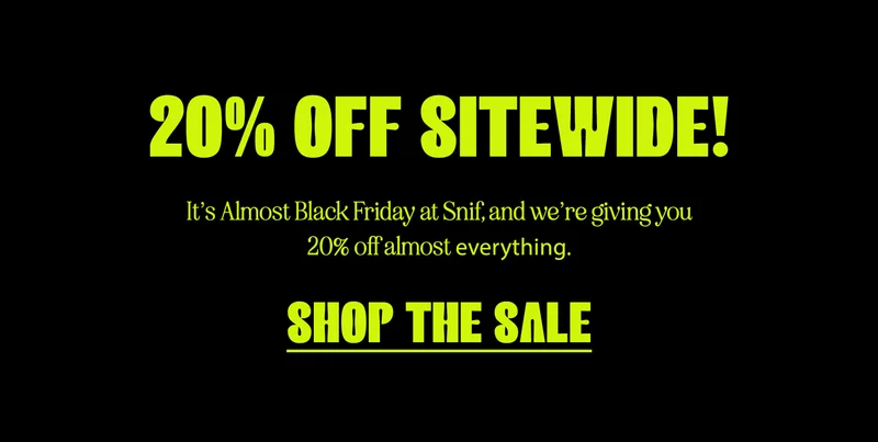 20% off sitewide! It’s Almost Black Friday at Snif, and we’re giving you 20% off almost everything.