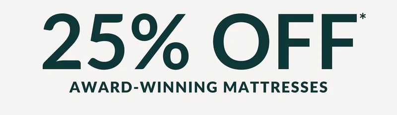 25% OFF* AWARD-WINNING MATTRESSES
