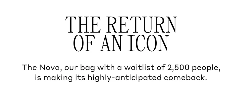 The Nova, our bag with a waitlist of over 2,500 people, is making its highly-anticipated comeback.