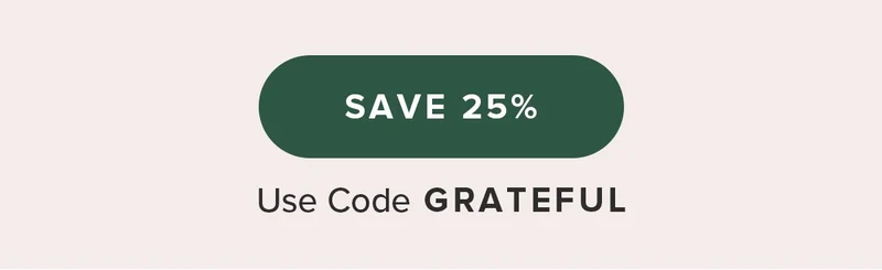Save 25%! Use code GRATEFUL