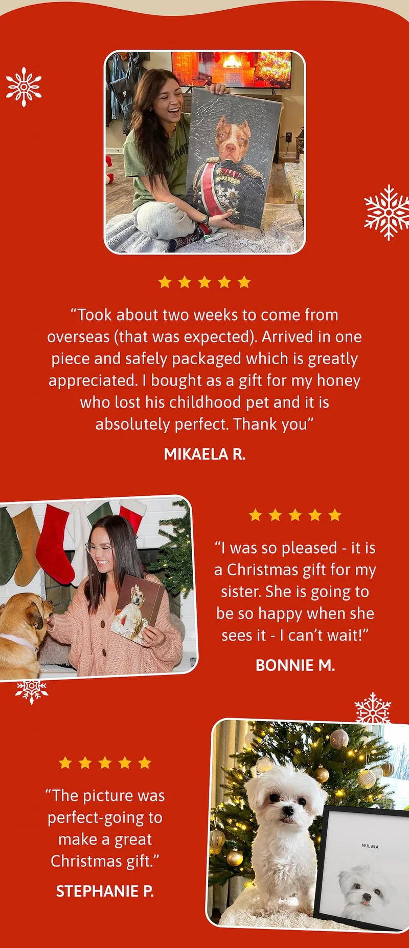Took about two weeks to come from overseas (that was expected). Arrived in one piece and safely packaged which is greatly appreciated. I bought as a gift for my honey who lost his childhood pet and it is absolutely perfect. Thank you  MIKAELA R.  I was so pleased - it is a Christmas gift for my sister. She is going to be so happy when she sees it - I can’t wait! BONNIE M.  Such a fun, somewhat silly gift for my goofy but sentimental husband! Thanks to the frame option I selected, it won't be out of place in our home and will make for a fun conversation topic when we have guests over. BROOKE C.