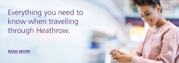 Everything you need to know when travelling through Heathrow