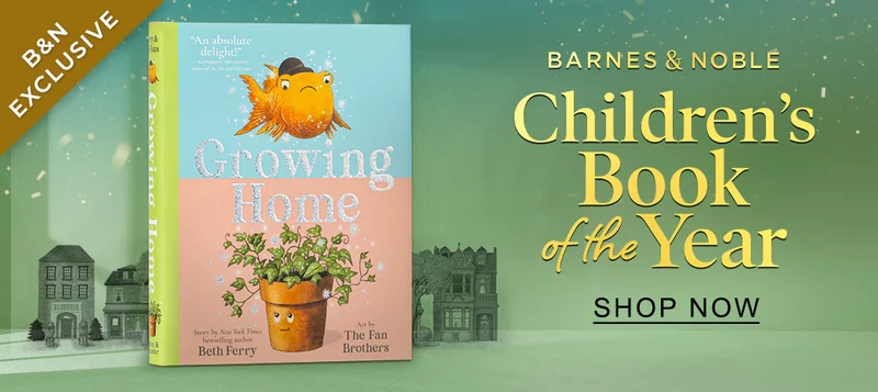 B&N Exclusive Barnes & Noble Children's Book of the Year | SHOP NOW