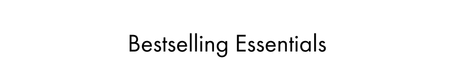 Shop Bestselling Essentials
