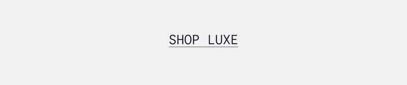 SHOP  LUXE