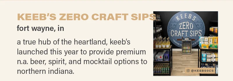 KEEB'S ZERO CRAFT SIPS (fort wayne, in) - a true hub of the heartland, keeb's launched this year to provide premium n.a. beer, spirit, and mocktail options to northern indiana. (photo: @keebs0cs)