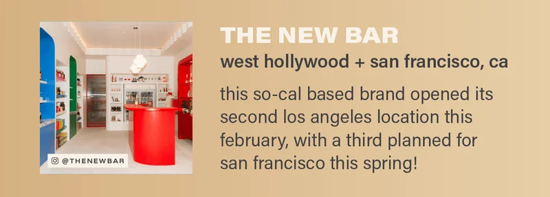 THE NEW BAR (west hollywood + san francisco, ca) - this so-cal based brand opened its second los angeles location this february, with a third planned for san francisco this spring! (photo: @thenewbar)