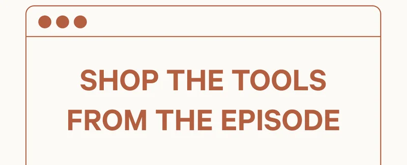 Shop the Tools from the Episode