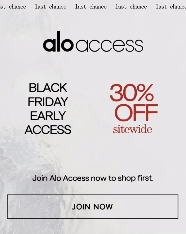 Alo Access Black Friday Early Access 30% Off Sitewide. The sale ends tonight-ot's your last chance to join Alo Access to shop the sale. JOIN NOW