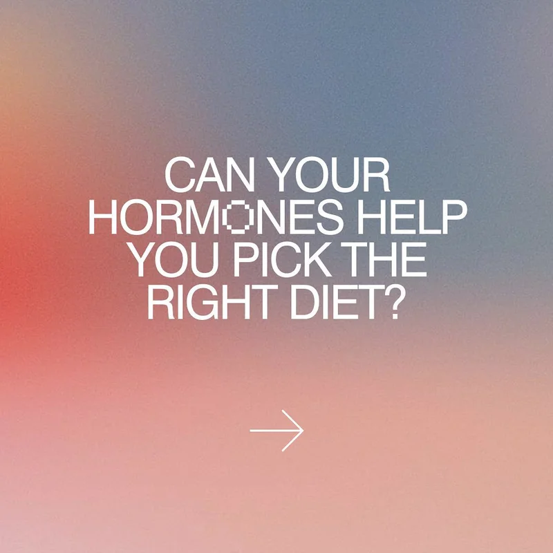 Can your hormones help you pick the right diet?