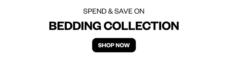SPEND & SAVE ON BEDDING COLLECTION