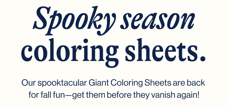 Spooky season coloring sheets. Our spooktacular Giant Coloring Sheets are back  for fall fun—get them before they vanish again!