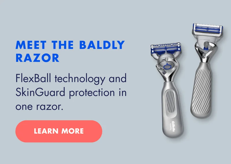 MEET THE BALDLY RAZOR - FlexBall technology and SkinGuard protection in one razor. LEARN MORE