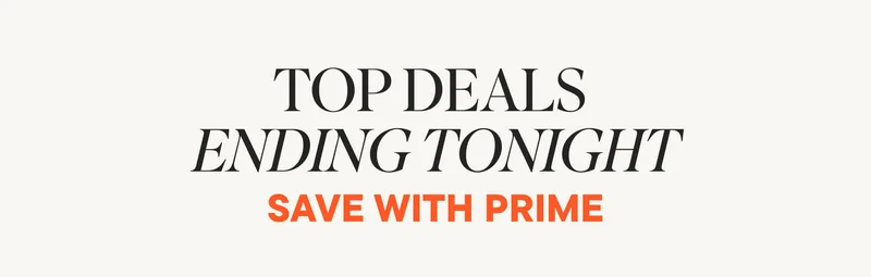Top Deals Ending Tonight! Save with Prime!