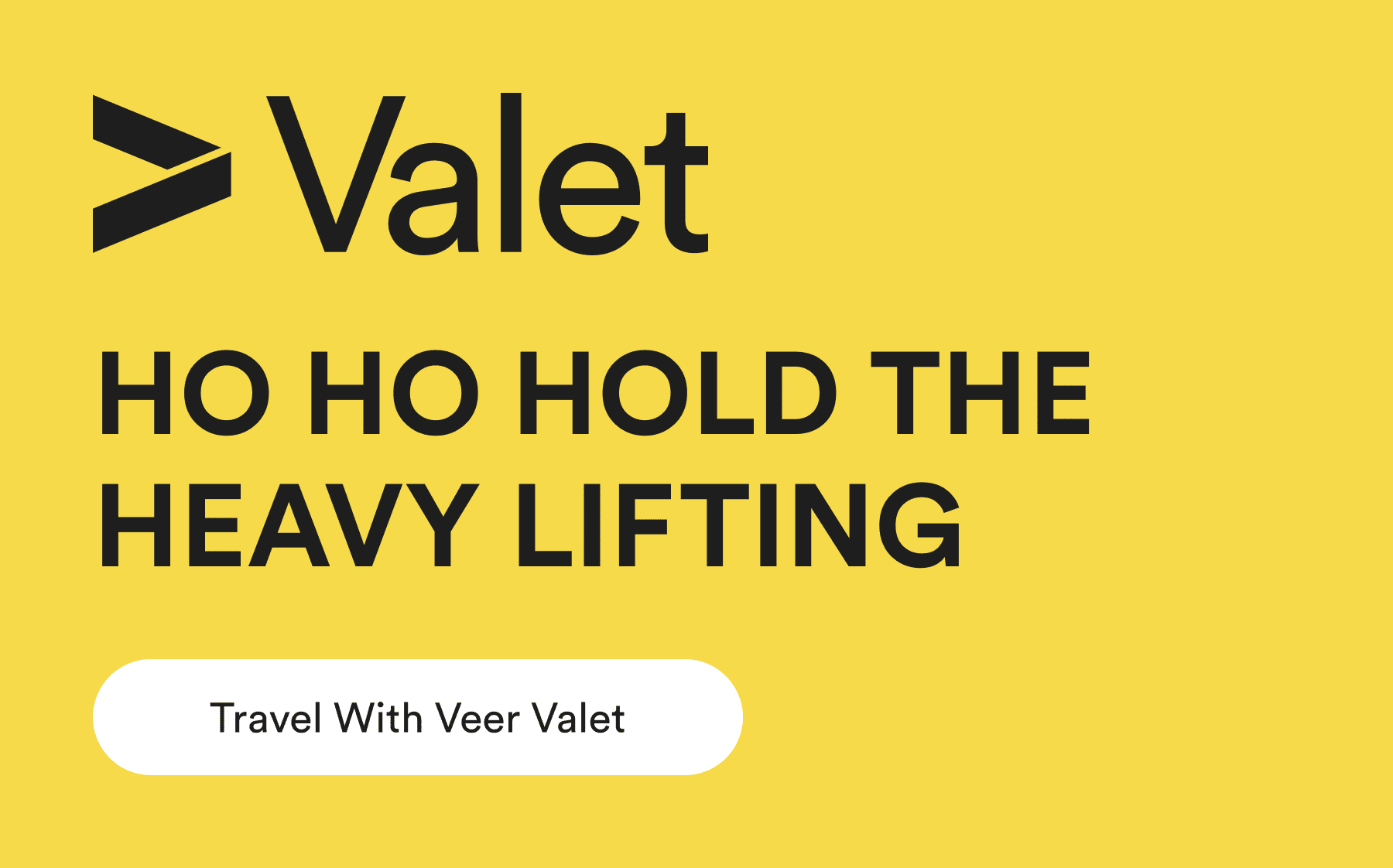 valet - ho ho hold the heavy lifting - travel with veer valet