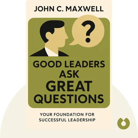 Good Leaders Ask Great Questions