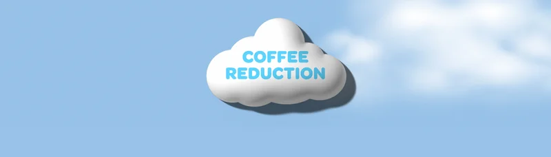 Coffee Reduction - Choose Your Wonder