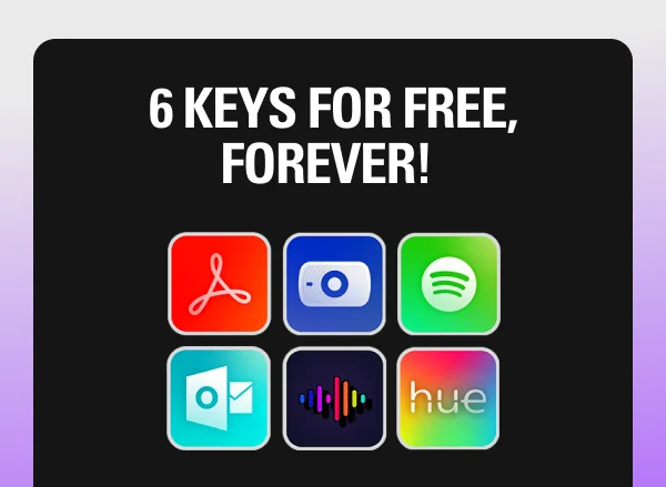 6 KEYS FOR FREE, FOREVER!