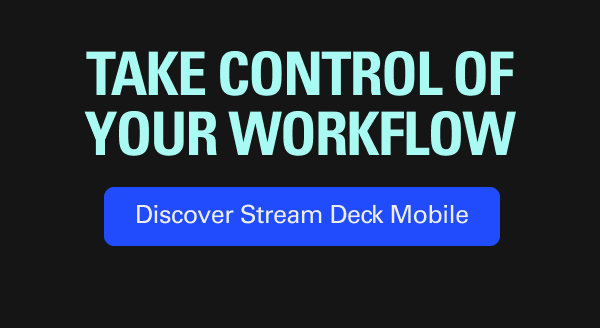 TAKE CONTROL OF YOUR WORKFLOW. Discover Stream Deck Mobile