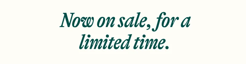 Now on sale, for a limited time.