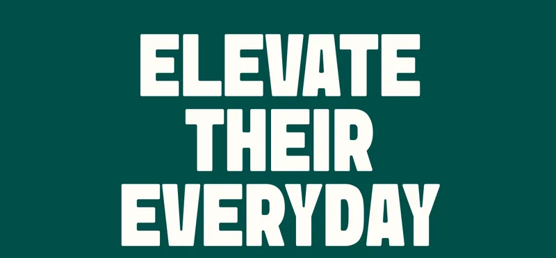 ELEVATE THEIR EVERYDAY