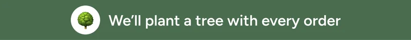 We'll plant a tree with every order