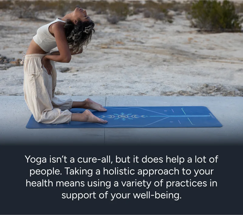 Yoga isn't a cure-all, but it does help a lot of people