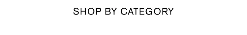 SHOP BY CATEGORY