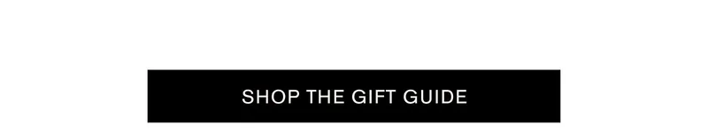 SHOP THE GIFT GUIDE