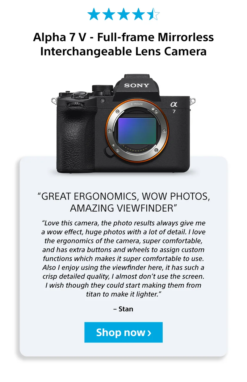 Alpha 7 V | Great ergonomics, wow photos, amazing viewfinder | Shop Now